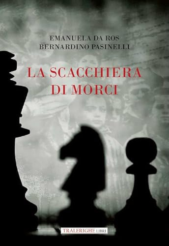 "La scacchiera di Morci" - Bernardino Pasinelli, Emanuela Da Ros